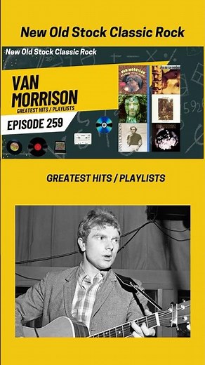 New Old Stock Classic Rock Episode 259 Van Morrison Greatest Hits Playlists Short