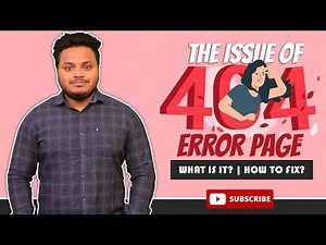The Issue of 404 Error Page. What is it? How to Fix?