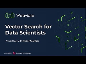 Vector Search for Data Scientists - Weaviate at ODSC London 2022