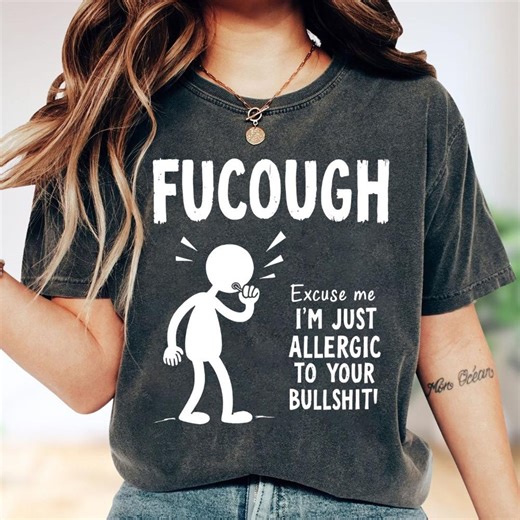 Fucough T-Shirt, I'm Just Allergic To You Graphic Tee, Printed Unisex Gift, Rude Statement Shirt, Snarky Attitude Tee, Gift For Humor Lovers