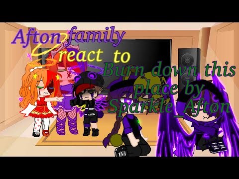 The Afton family reacts to “Burn Down This Place” by Sparkle_Aftøn