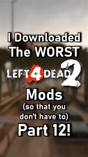 I Downloaded The WORST L4D2 Mods (so that you don't have to) Part 12!