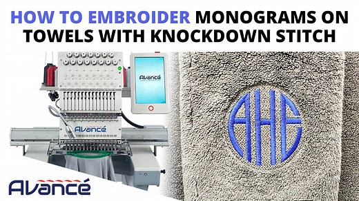 How to Embroider Monograms on Towels with Knockdown Stitch | Avance Embroidery Machine