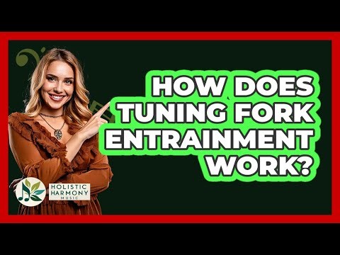 How Does Tuning Fork Entrainment Work? - Holistic Harmony Music