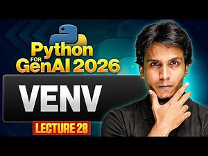 The Essential Skill Every Python Dev Needs | Venv Setup | Python for Gen AI 2026 | Lecture 28