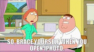 So, brace yourself when you open iPhoto.