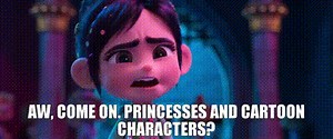 Aw, come on. Princesses and cartoon characters?