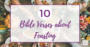 10 Bible Verses about Feasting with Free PDF Printable