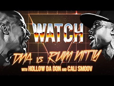WATCH: DNA vs RUM NITTY with HOLLOW DA DON & CALI SMOOV