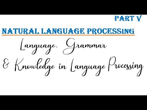 Part 5: Introduction to NLP, Language, Grammar and Knowledge in NLP