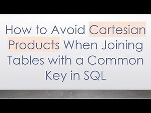 How to Avoid Cartesian Products When Joining Tables with a Common Key in SQL