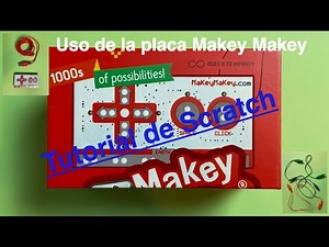 Tutorial de Scratch y uso de la placa Makey Makey