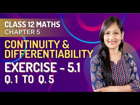 Class 12 Maths Chapter 5, Exercise - 5.1 (Q. 1, 2, 3, 4 & 5) | Continuity & Differentiability
