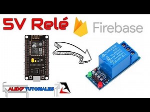 Tutorial Control de un Relé de 5V con ESP8266 y Firebase