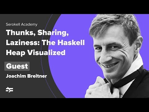 Thunks, Sharing, Laziness: The Haskell Heap Visualized – Joachim Breitner