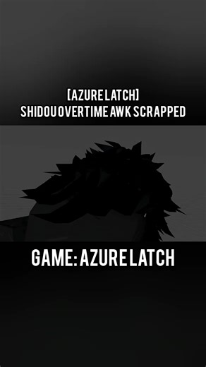 AZURE LATCH | SHIDOU OVERTIME AWK SCRAPPED SNEAK #azurelatch #shidou #scrapped #viral #roblox