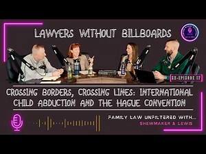 Crossing Borders, Crossing Lines: International Child Abduction & the Hague Convention | LWB S2-Ep17