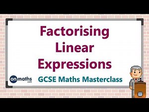 Factorising Linear Expressions - GCSE Maths Masterclass (2.03)
