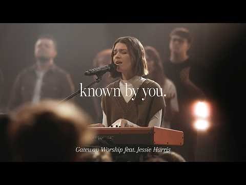 Known By You | feat. Jessie Harris | Gateway Worship
