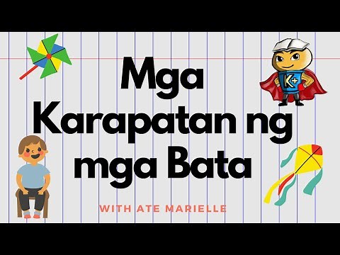 Mga Karapatan ng Bata: Ang Mabigyang Pangalan, Mapangalagaan, Makapag-Aral