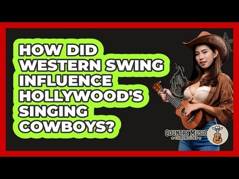 How Did Western Swing Influence Hollywood's Singing Cowboys? - Country Music Chronicles