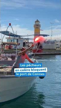Les pêcheurs en colère bloquent le port de Cannes
