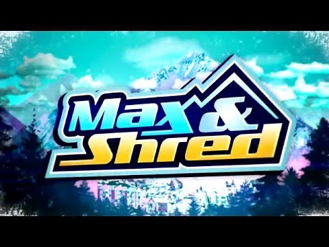 Max & Shred – Season 2 Sizzle
