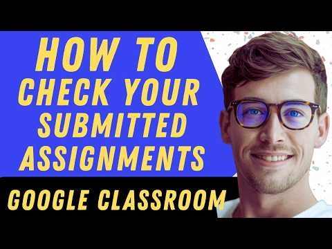 How To Check Submitted Assignments In Google Classroom -Full Guide