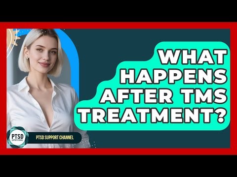 What Happens After TMS Treatment? - PTSD Support Channel