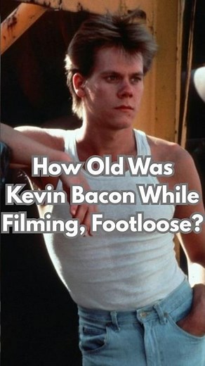 How Old Was Kevin Bacon REALLY?