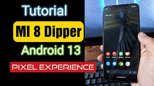 Mi 8 Dipper Android 13 | Step By Step Guide To Flash Custom ROM (Pixel Experience)