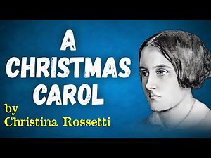 A Christmas Carol by Christina Rossetti - Poetry Reading | Calm & Comforting Christmas Poem