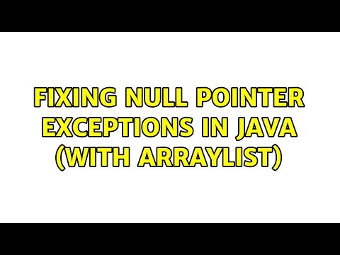 Fixing null pointer exceptions in Java (with ArrayList) (2 Solutions!!)