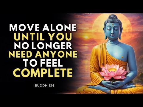 Go Alone — The World Looks Different When You Don’t Need Anyone ,Clarity Appears | Buddhism Wisdom