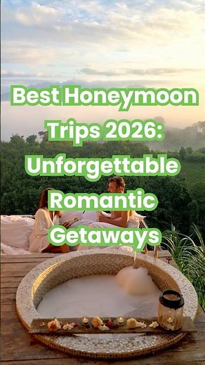 Top 10 Best Honeymoon Trips for 2026 | Unforgettable Romantic Getaways