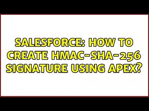 Salesforce: How to create HMAC-SHA-256 signature using apex? (2 Solutions!!)