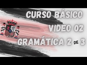 Video Grammar 02 – Part 2 of 3 - SPANISH FROM THE BEGINNING