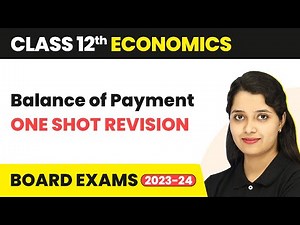 Class 12 Economics Chapter 12 | Balance of Payments (Sandeep Garg) Full Chapter- One Shot Revision