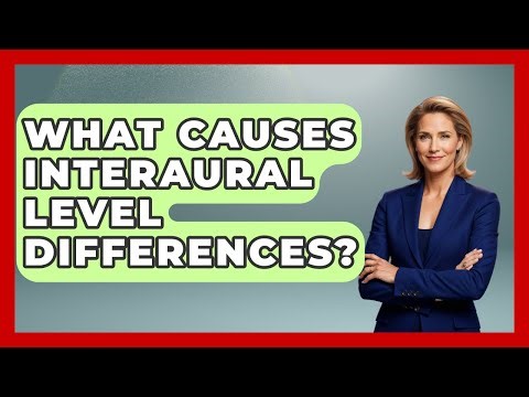 What Causes Interaural Level Differences? - NextGen Viewing and Audio