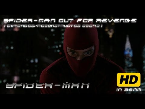 Spider-Man (2002) - Spider-Man Out For Revenge (Extended / Reconstructed Scene) [1080p HD] {35mm}