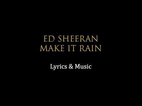 Make it Rain Ed Sheeran Lyrics
