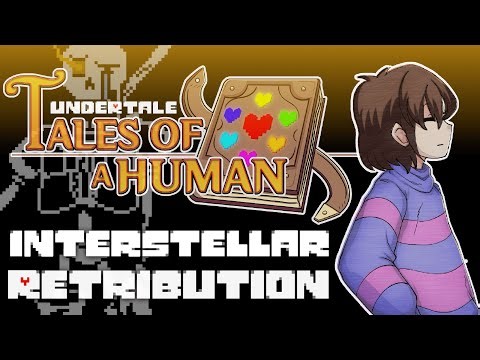 Interstellar Retribution - Undertale "Tales Of A Human" (10TH ANNIVERSARY)