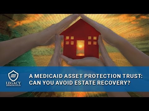 Medicaid Asset Protection Trust – Can You Avoid Estate Recovery