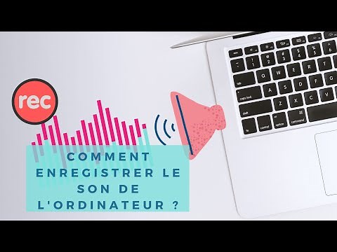 Comment enregistrer le son de l'ordinateur ?