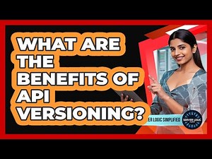 What Are The Benefits Of API Versioning?