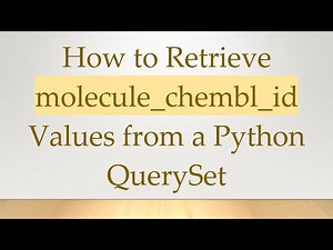 How to Retrieve molecule_chembl_id Values from a Python QuerySet