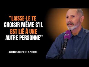 Comment le faire vous choisir, même quand il y en a une autre dans sa vie | Christophe André
