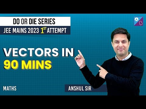Vectors Class 12 Maths Imp Questions | JEE Main 2023 1st Attempt | Do or Die Series | Anshul Sir