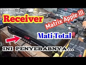 Cara Memperbaiki Receiver Matrix mati total | PENJELASAN LENGKAP |