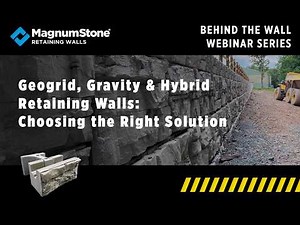 Behind the Wall Engineering Webinar: Geogrid, Gravity & Hybrid Retaining Walls: Choosing Solutions